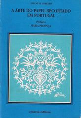 Ribeiro, Emanuel - A ARTE DO PAPEL RECORTADO EM PORTUGAL