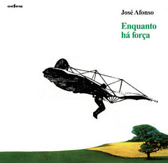 José Afonso, ENQUANTO HÁ FORÇA
